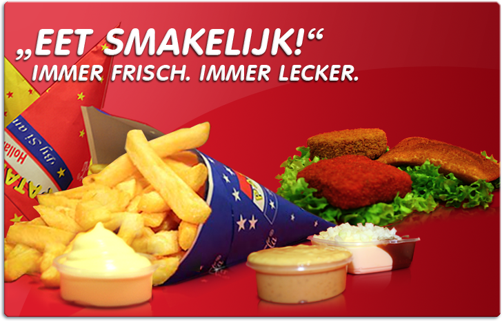 Eet Smakelijk! Immer frisch. Immer Lecker.